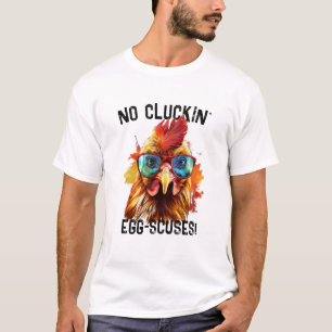 Funny Rooster Tee,  No Clucking Excuses T-Shirt