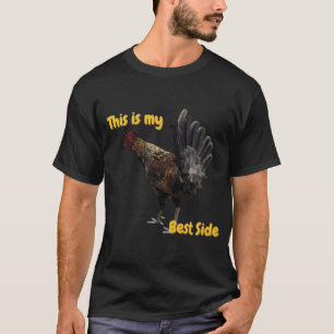 Funny Rooster- This is my Best Side T-Shirt