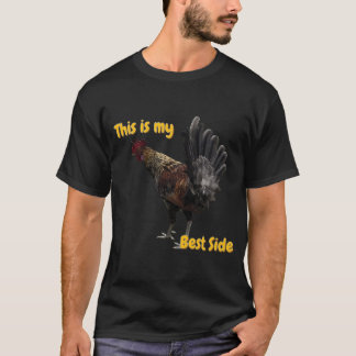 Funny Rooster- This is my Best Side T-Shirt