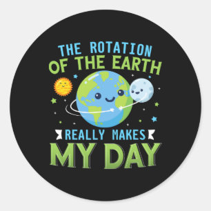 Funny Rotation Of Earth Science Teacher Earth Day Classic Round Sticker