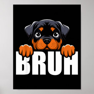Funny Rottweiler Bruh Cute Rottie Dog Lover Men Bo Poster