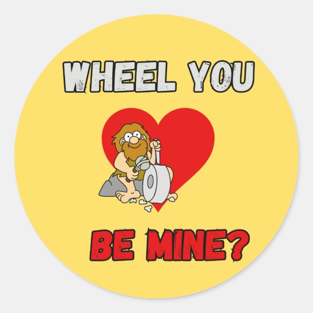 FUNNY! Round Sticker Caveman - Wheel You be mine? (Front)