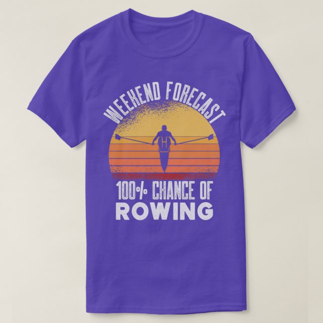 Funny Rower Boating Weekend Forecast 100 Chance Of T-Shirt (Design Front)