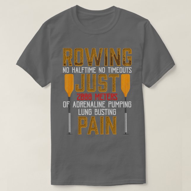 Funny Rowing Adrenaline Pumping Lung Busting Rower T-Shirt (Design Front)