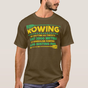 Funny Rowing Gifts No Halftime no timeouts 2000 Me T-Shirt