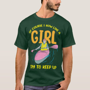 Funny Rowing Like A Girl Rower Coxswain 1 T-Shirt