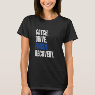 Funny Rowing Rower Coxswain Catch Drive Finish Rec T-Shirt