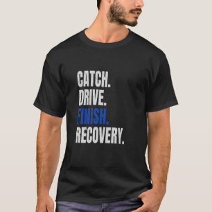 Funny Rowing Rower Coxswain Catch Drive Finish Rec T-Shirt