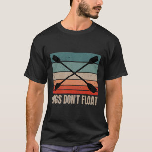 Funny Rowing Rower Coxswain Erg'S Don'T Float Ergo T-Shirt