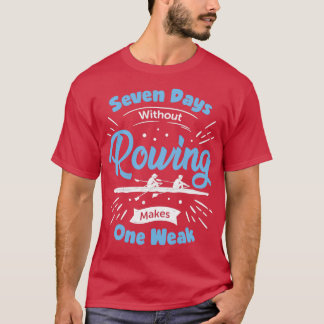 Funny Rowing Rower Gift T-Shirt
