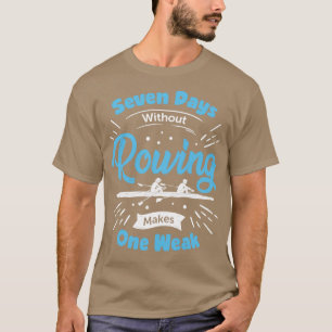 Funny Rowing Rower Gift  T-Shirt