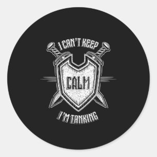 Funny Rpg Gamer I Can't Keep Calm I'm Tanking Men Classic Round Sticker