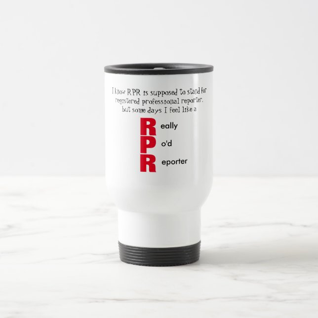 Funny RPR Court Reporting Travel Mug (Center)