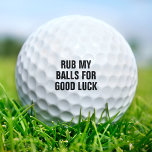 Funny Rub My Balls For Good Luck Dirty Joke Humour<br><div class="desc">In the mood for some golfing humour?  Try these funny golf balls with black text: Rub My Balls For Good Luck.  Great for men who love a good dirty joke.</div>