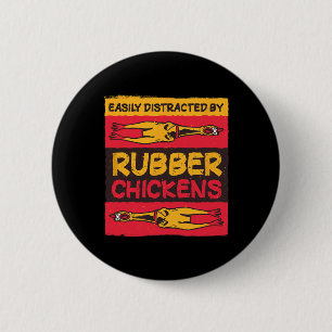 Funny Rubber Chicken - Easily Distracted By Rubber 6 Cm Round Badge