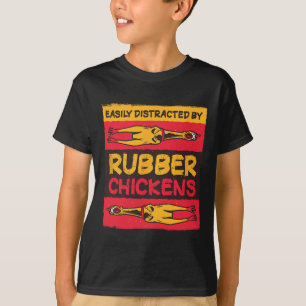 Funny Rubber Chicken - Easily Distracted By Rubber T-Shirt