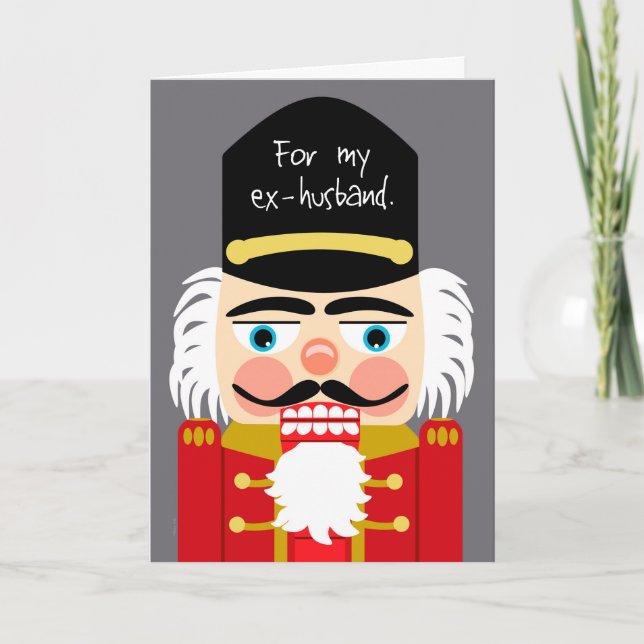Funny Rude Nutcracker Christmas Ex Husband Holiday Card (Front)