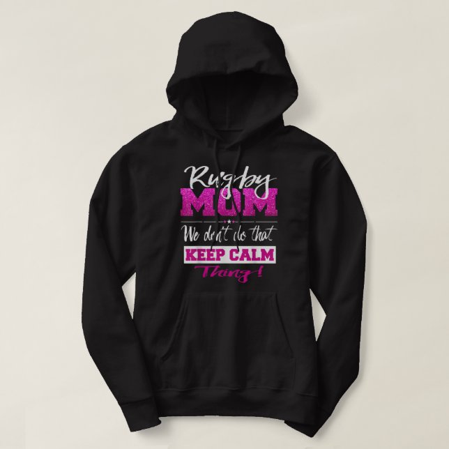 Funny Rugby Mum Don't Keep Calm Rugby Mother Hoodie (Design Front)