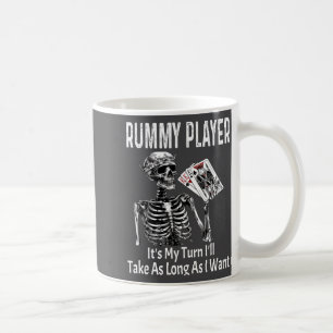 Funny Rummy Player Its My Turn Ill Take As Long  Coffee Mug