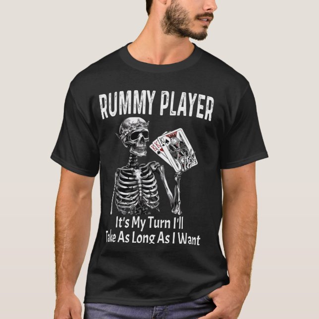 Funny Rummy Player It's My Turn I'll Take As Long  T-Shirt (Front)