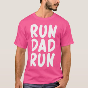 Funny Run Dad Marathon 5K Family Race Day T-Shirt