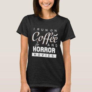 Funny Run on Coffee and Horror Movies Halloween T-Shirt