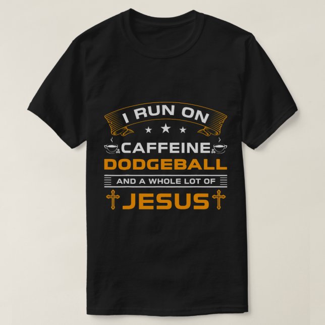 Funny Run On Coffee Jesus Dodgeball Lovers Players T-Shirt (Design Front)