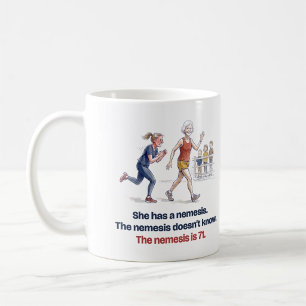 Funny Running Gift for Her: The Nemesis Is 71 Coffee Mug