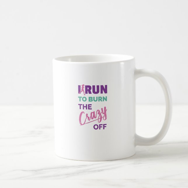 Funny Running I Run To Burn The Crazy Off Coffee Mug (Right)