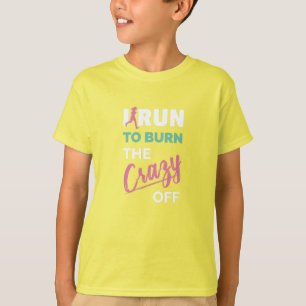 Funny Running I Run To Burn The Crazy Off T-Shirt