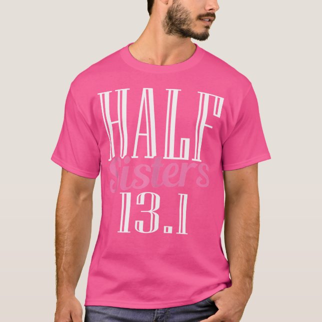 Funny Running Pun Half Marathon Runner Half Sister T-Shirt (Front)