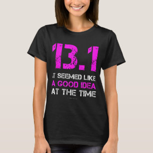Funny Running Shirts. 13.1 Funny Half Marathon T-Shirt