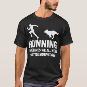 Funny Running Sometimes We All Need A Little Motiv T-Shirt
