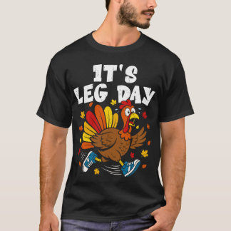 Funny Running Turkey Its Leg Day Thanksgiving T-Shirt