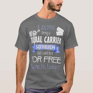Funny Rural Mail Carrier   For RCA or Postal Worke T-Shirt