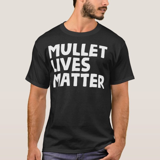 Funny Rural Redneck Hillbilly  Mullet Lives Gift T-Shirt (Front)