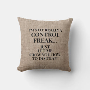 Funny Rustic Burlap Not a Control Freak Cushion
