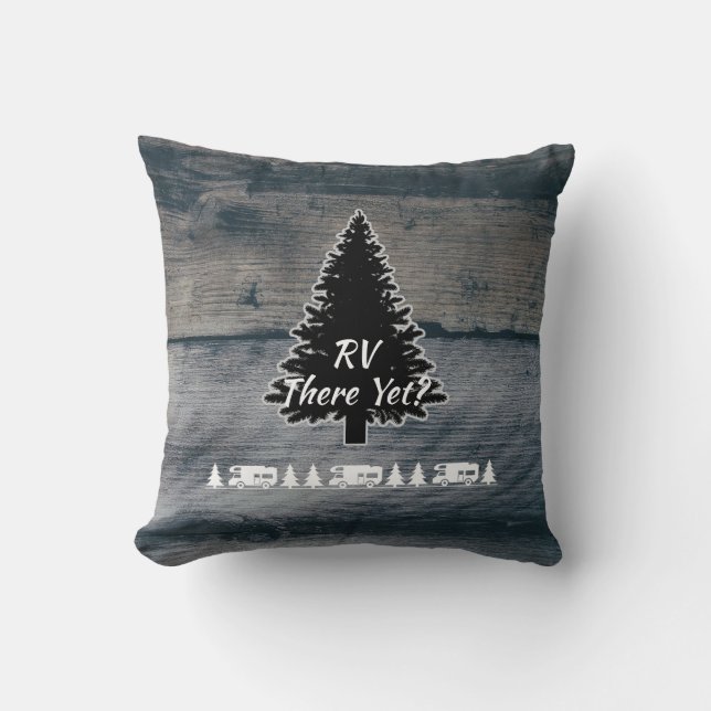 Funny RV Camper Quote Pine Tree Rustic Grey Wood Cushion (Front)