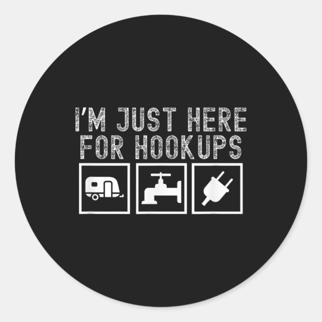 Funny Rv Camping Im Just Here For Hookups Apparel  Classic Round Sticker (Front)