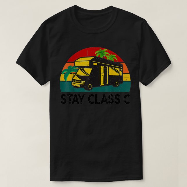 Funny RV Camping Stay Class C Camper Motorhome RV  T-Shirt (Design Front)