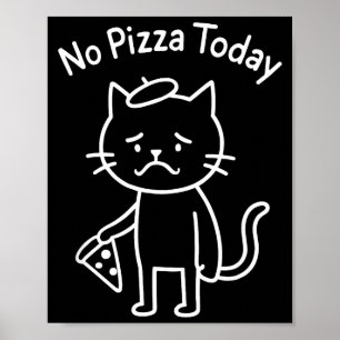Funny sad cat meme no pizza today food lover foodi poster