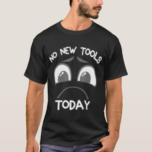 Funny Sad Stick No New Tool Fishing Today T-Shirt