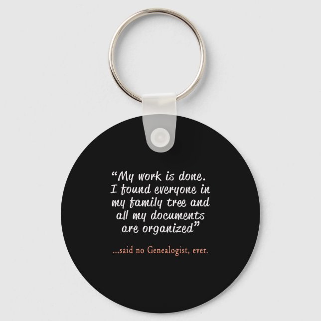 Funny Said No Genealogist Ever Quote Gift  Key Ring (Front)