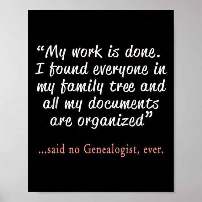 Funny Said No Genealogist Ever Quote Gift  Poster (Front)