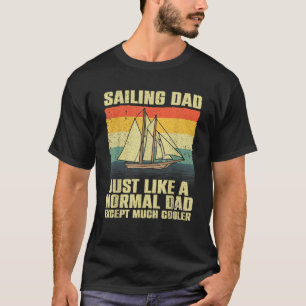 Funny Sailing Art For Dad Men Sailing Sailor Sail T-Shirt