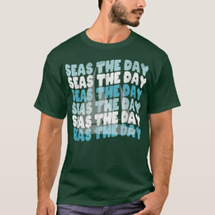 Funny Sailing Pun Seas The Day T-Shirt