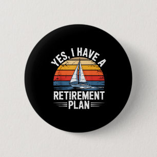 Funny Sailing Retirement Plan Boat Lover Gift 6 Cm Round Badge