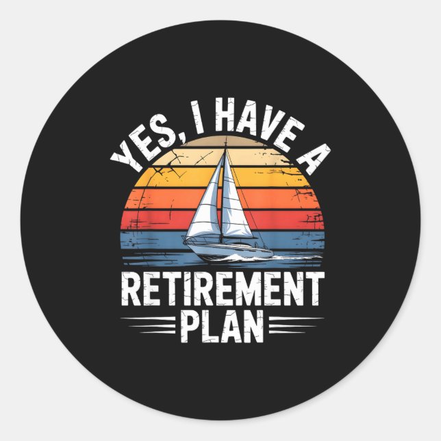 Funny Sailing Retirement Plan Boat Lover Gift  Classic Round Sticker (Front)