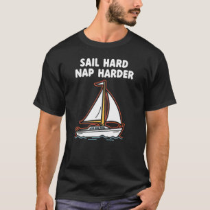 Funny Sailing "Sail Hard Nap Harder" Boating T-Shirt
