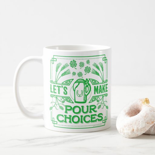 Funny Saint Patrick's Day Beer Pour Choices Irish Coffee Mug - 11.50 Funny Saint Patrick's Day Beer Pour Choices Irish Coffee Mug